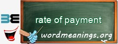 WordMeaning blackboard for rate of payment